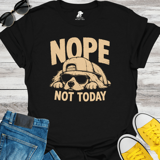 Nope Not Today T-Shirt