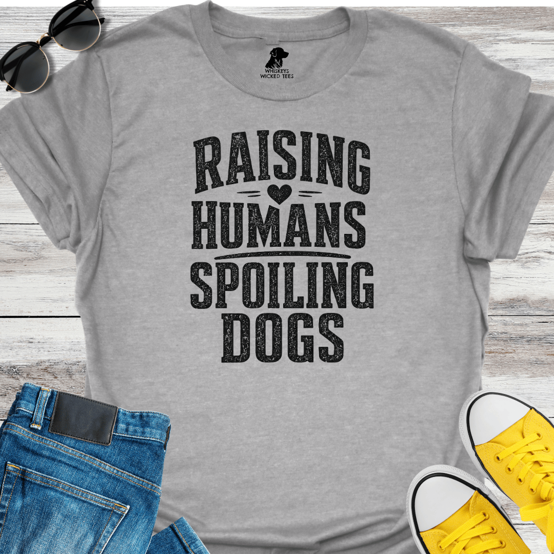 Raising Humans Spoiling Dogs T-shirt