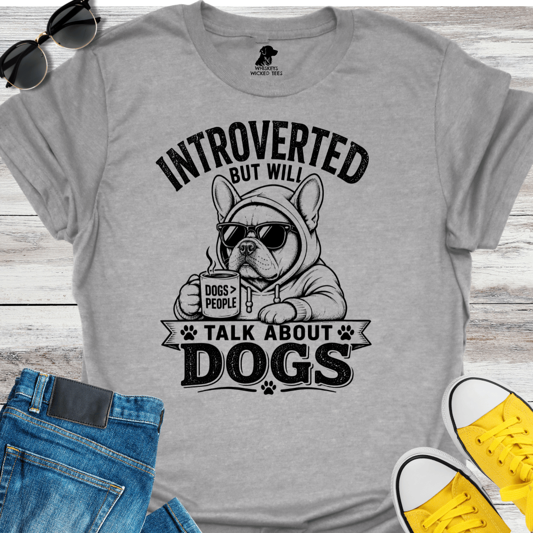 Introverted But Will Talk About Dogs T-shirt