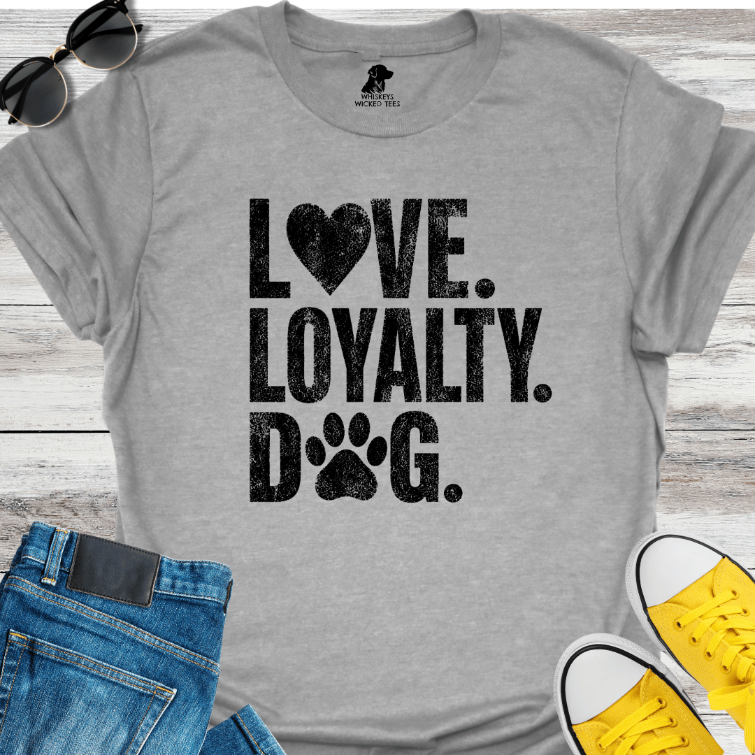 Love. Loyalty. Dog T-shirt