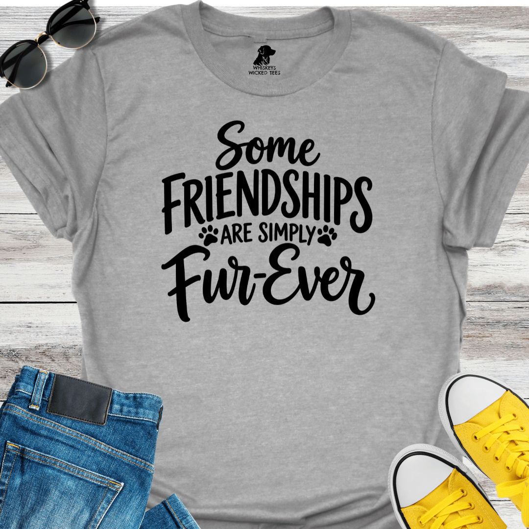 Some Friendships Are Simply Fur-Ever T-Shirt