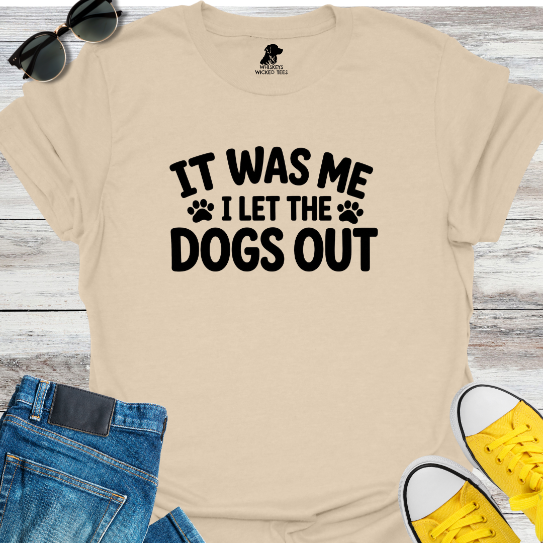I Let The Dogs Out T-Shirt