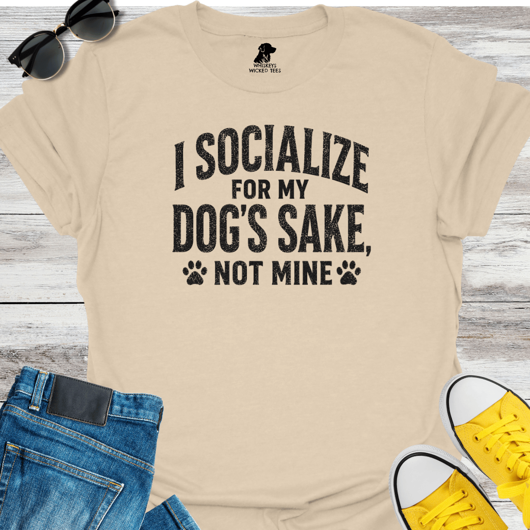 I Socialize For My Dog's Sake Not Mine T-Shirt