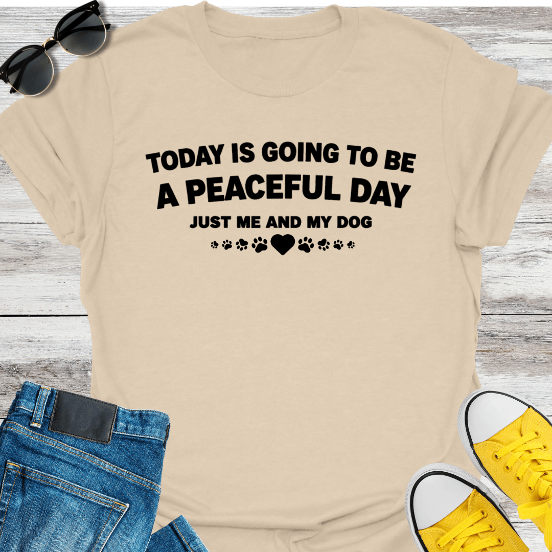 Today Is Going To Be A Peaceful Day T-Shirt