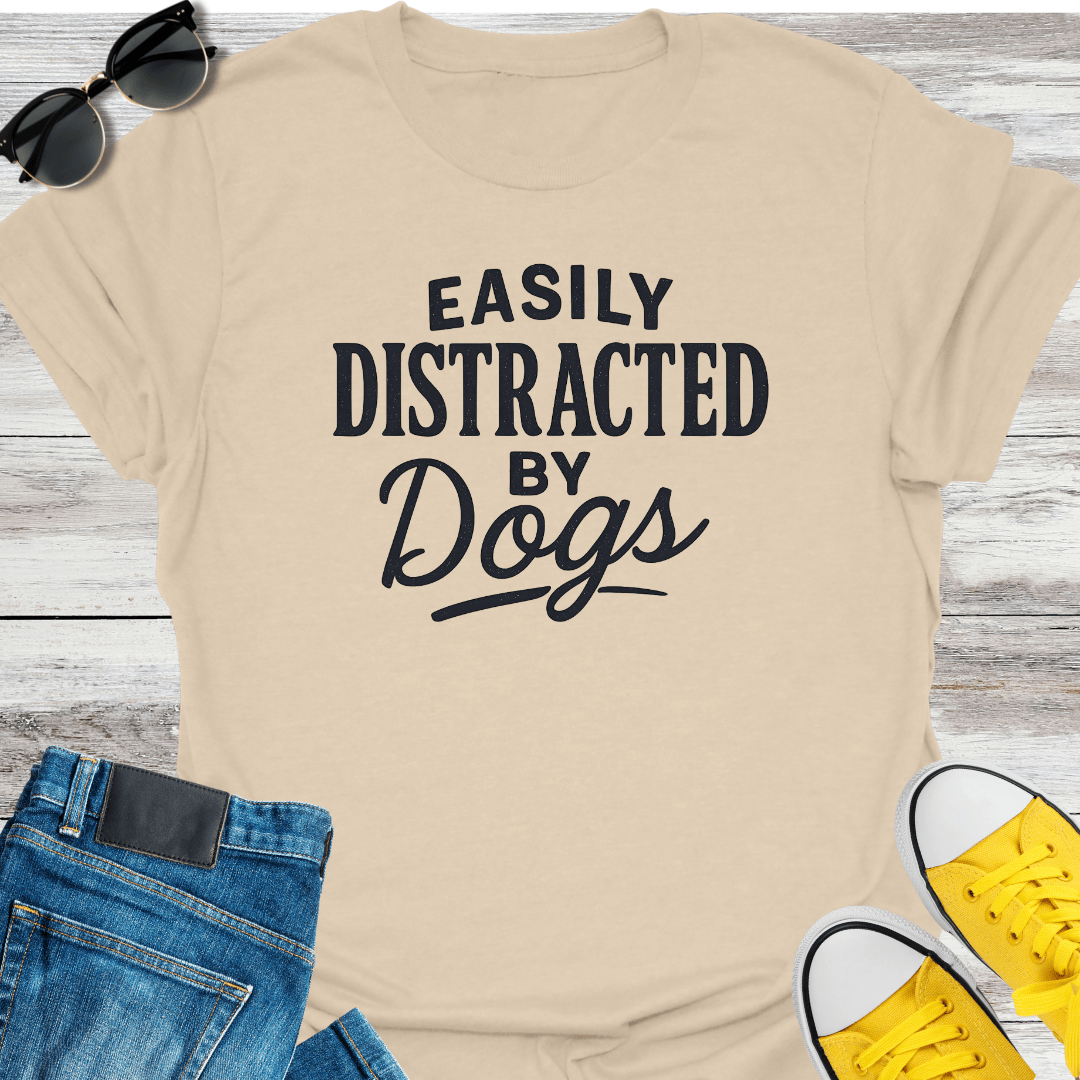 Easily Distracted by Dogs T-Shirt