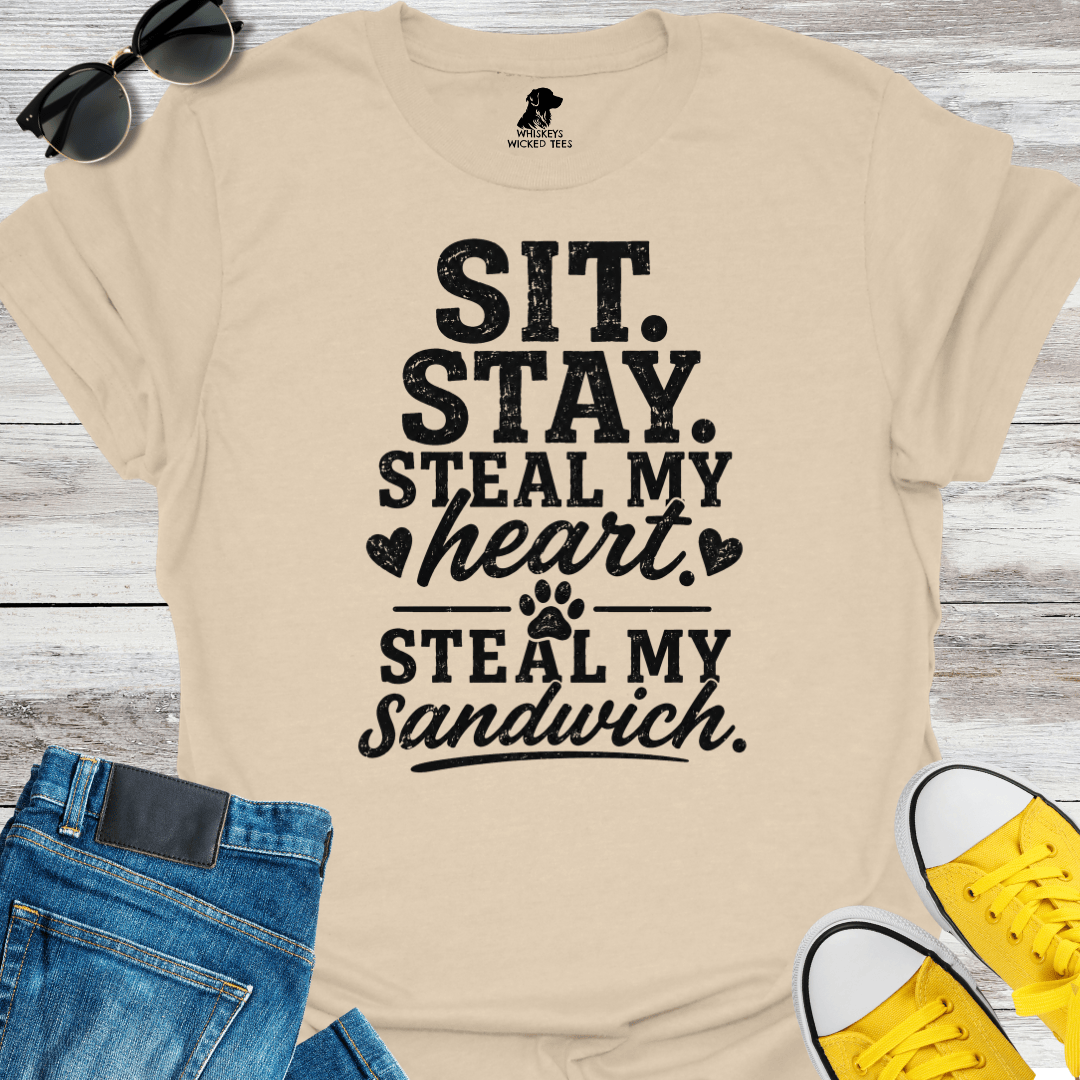 Sit. Stay. Steal My Heart. Steal My Sandwich T-shirt