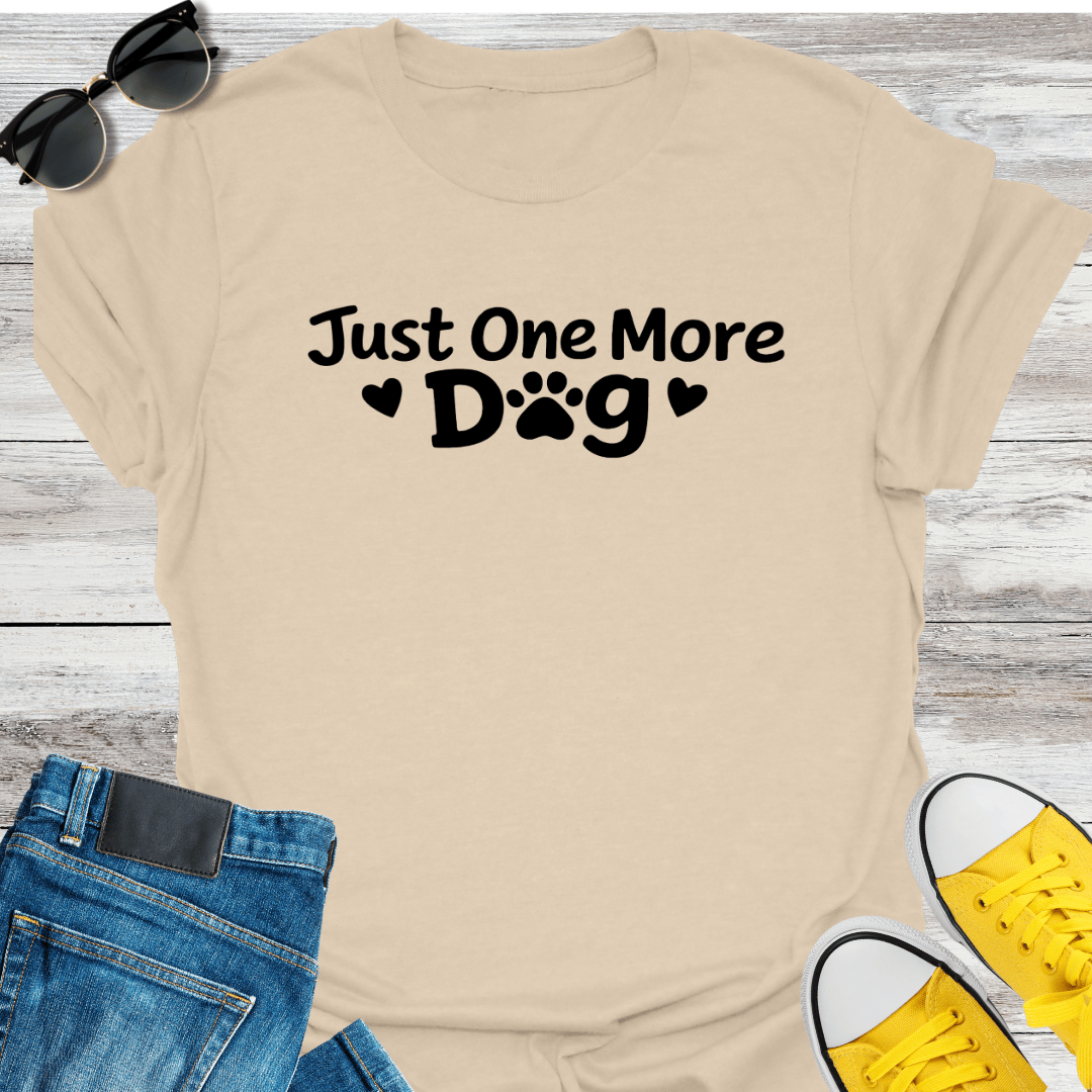 Just One More Dog T-Shirt