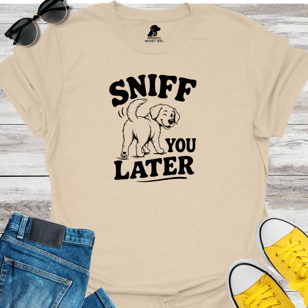 Sniff You Later T-Shirt