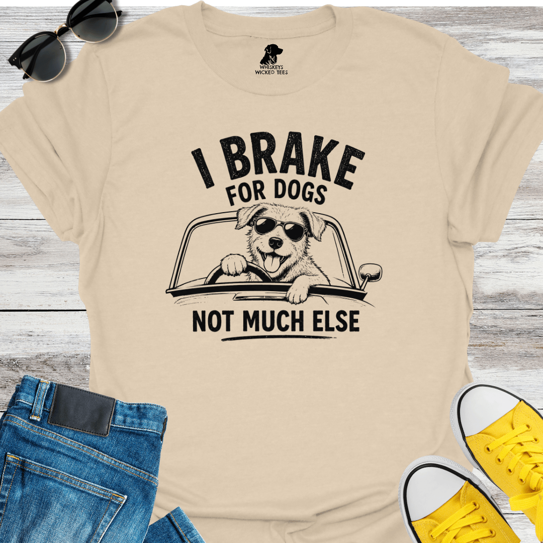 I Brake For Dogs... T-shirt