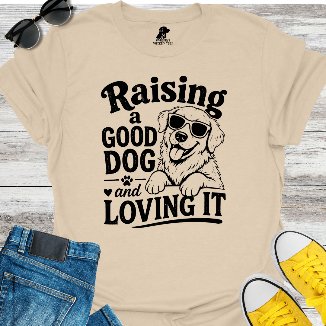 Raising A Good Dog T-shirt