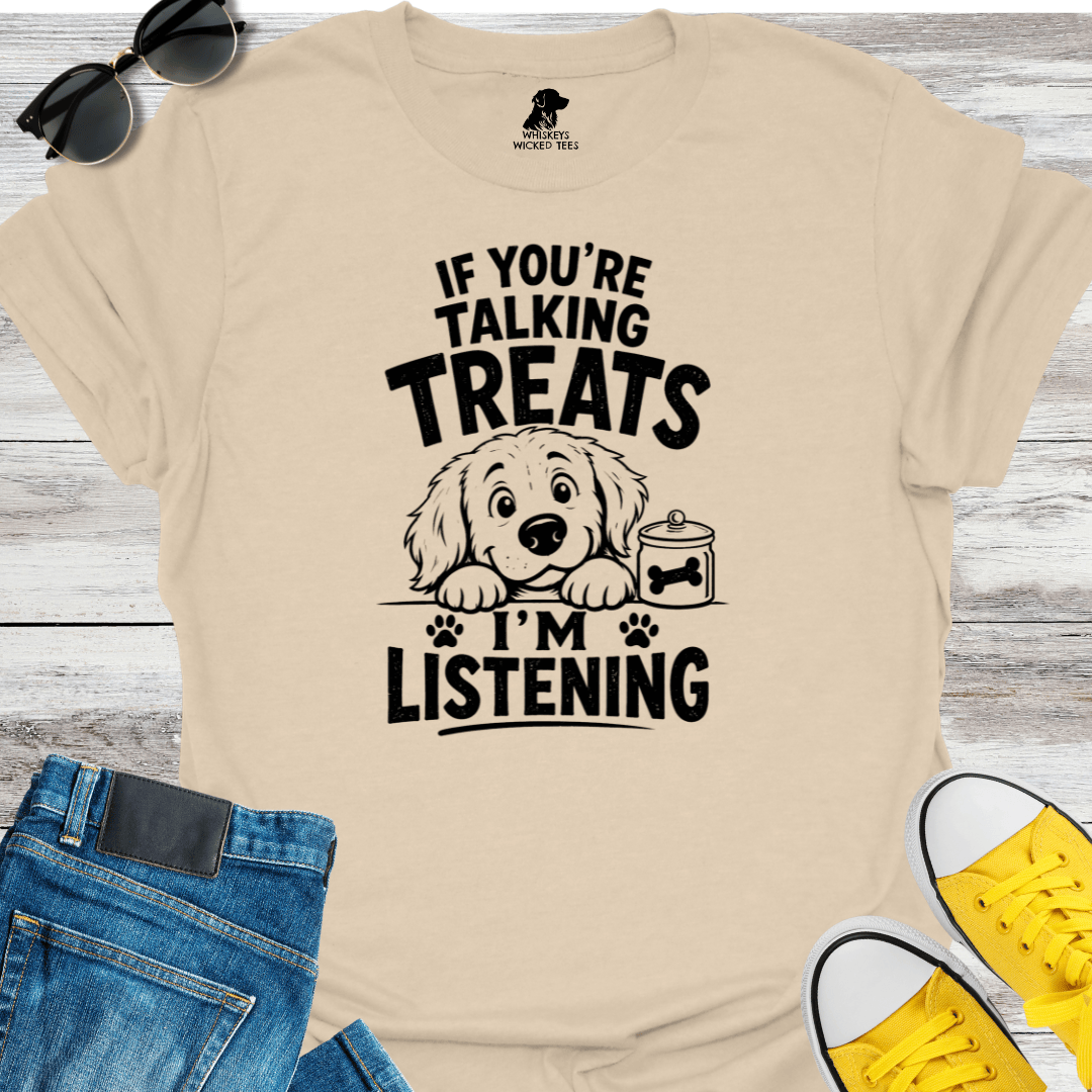 If You're Talking Treats... T-Shirt