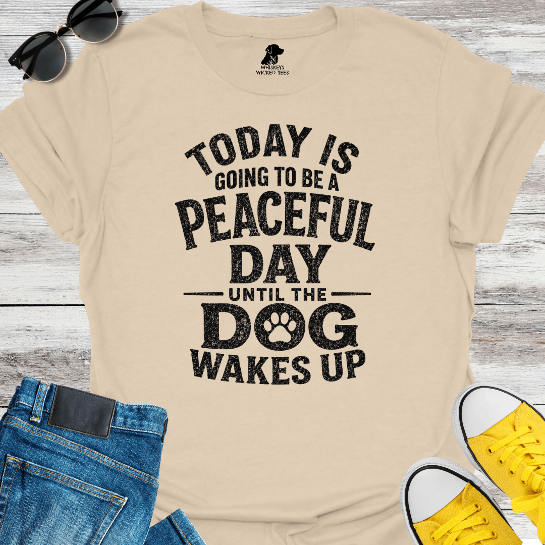 Today Is Going To Be A Peace day.... T-shirt