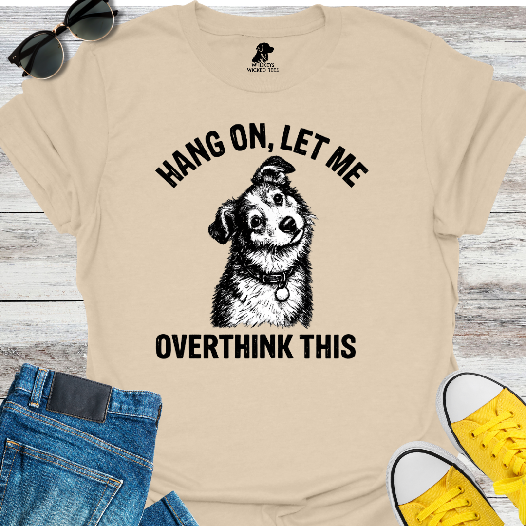 Let Me Overthink This T-shirt