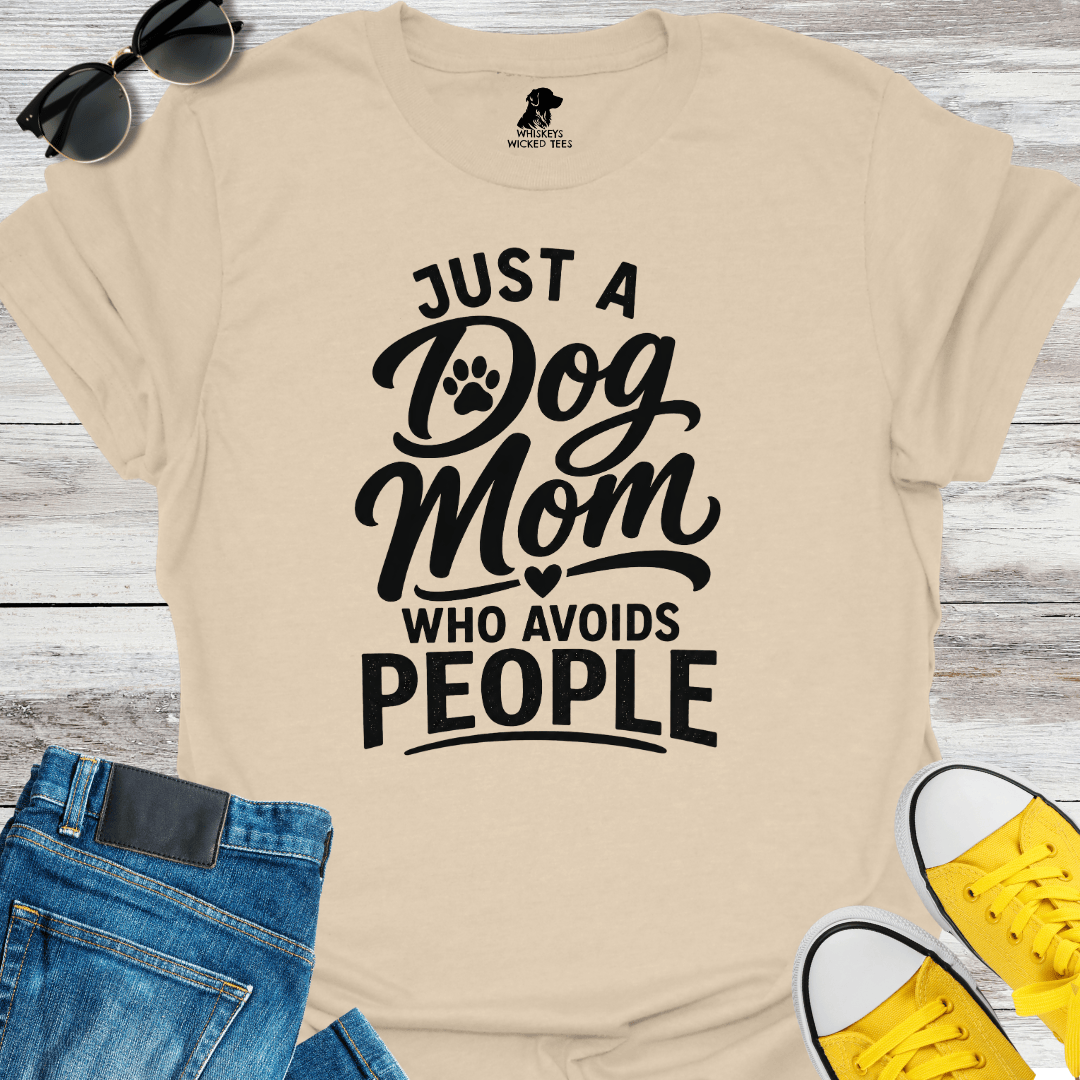 Just A Dog Mom Who Avoids People T-Shirt