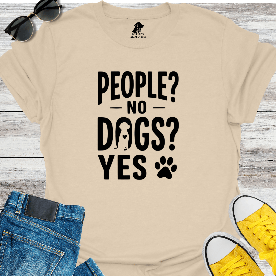 People? No Dogs? YES T-shirt
