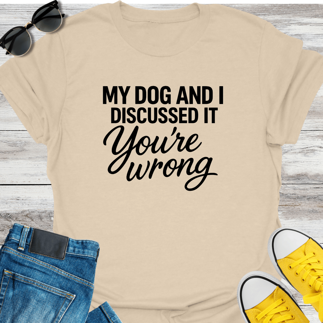My Dog and I Discussed It T-Shirt