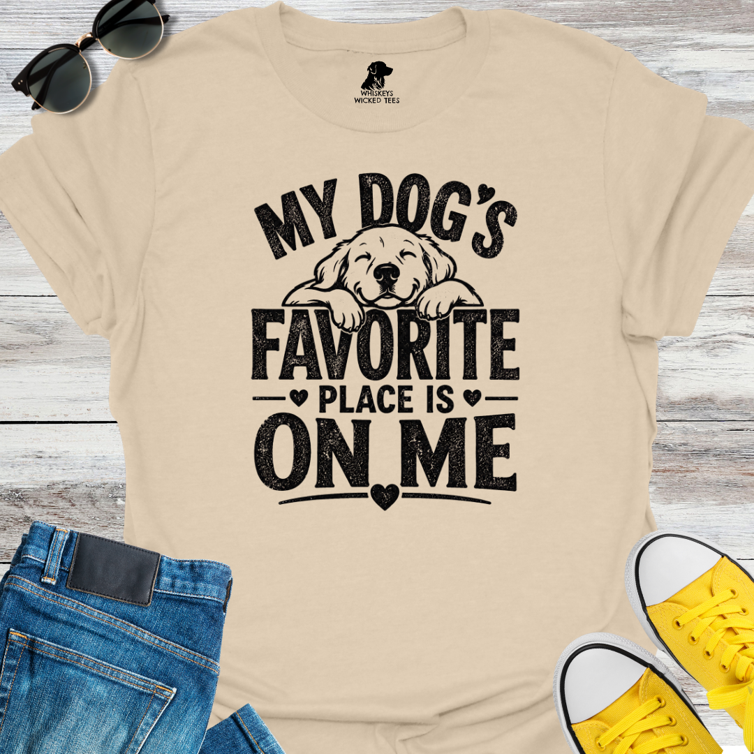 My Dog's Favorite Place Is On Me T-shirt