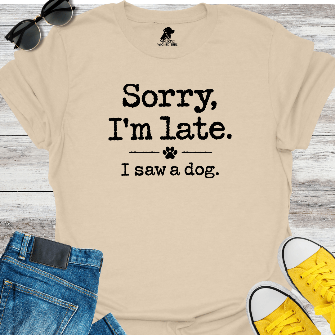 Sorry I'm Late T-shirt