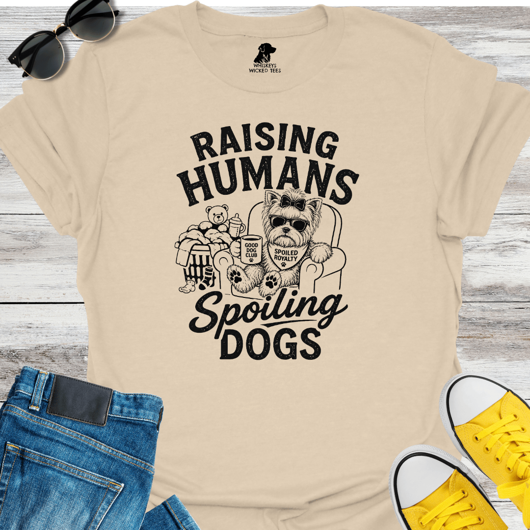 Raising Humans Spoiling Dogs T-shirt
