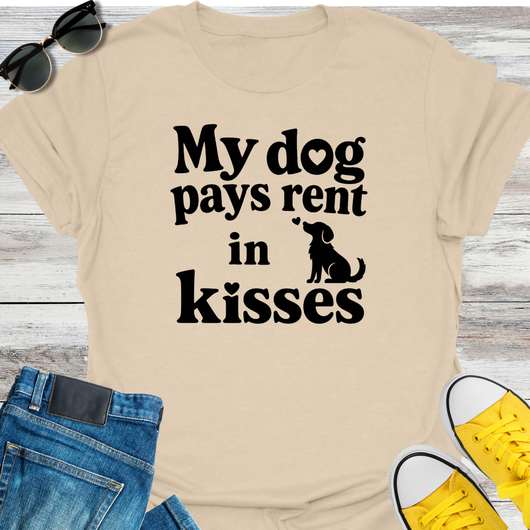 My Dog Pays Rent In Kisses T-Shirt