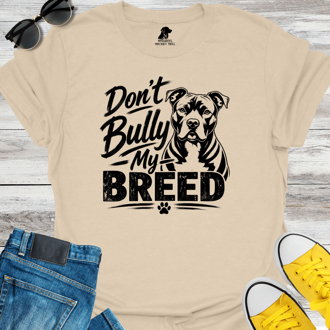 Don't Bully My Breed T-shirt