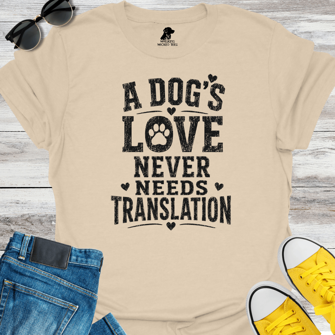 A Dog's Love Never Needs Translation T-shirt