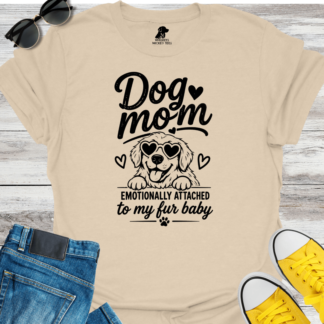 Dog Mom : Emotionally Attached... T-Shirt