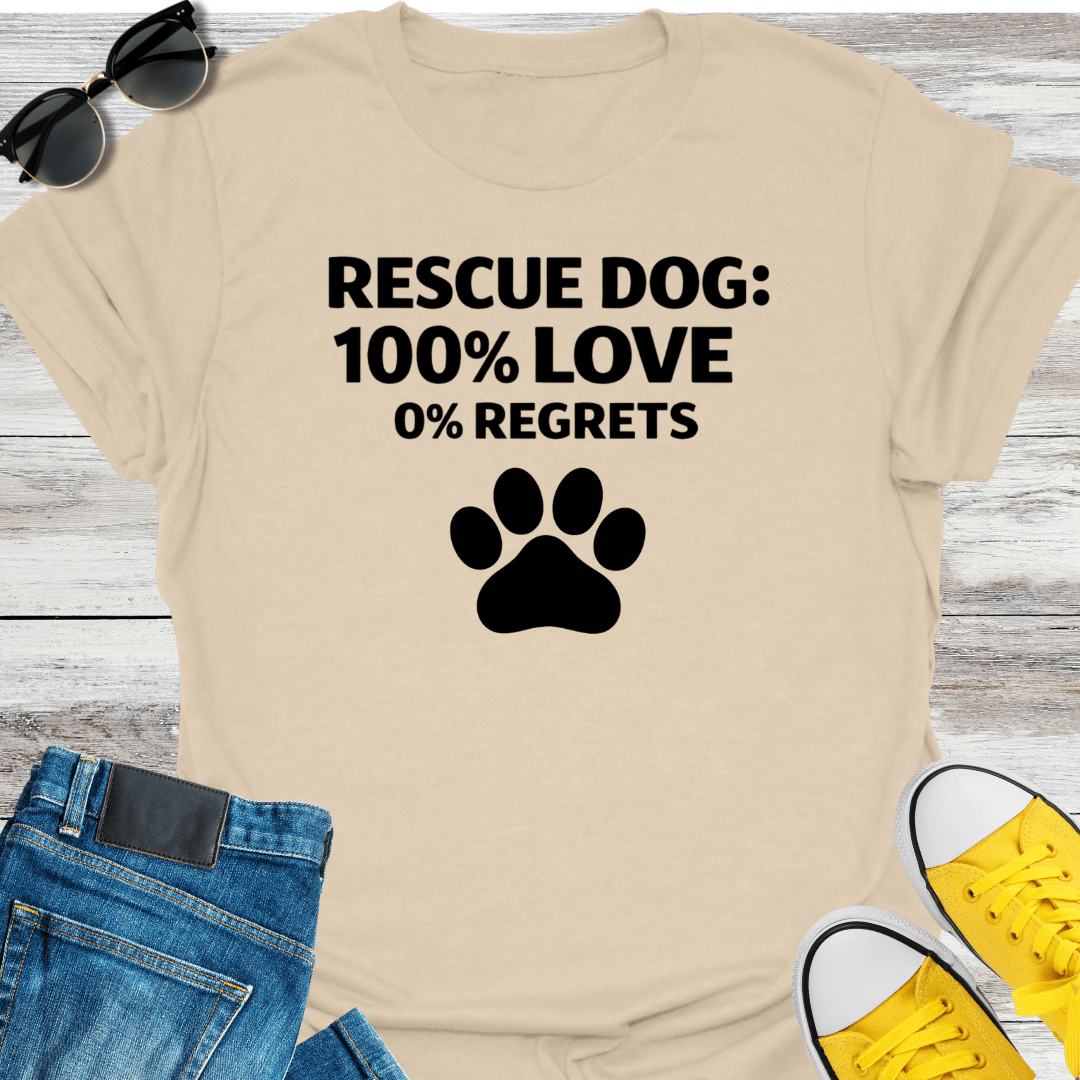Rescue Dog: 100% LOVE 0% REGRETS T-Shirt