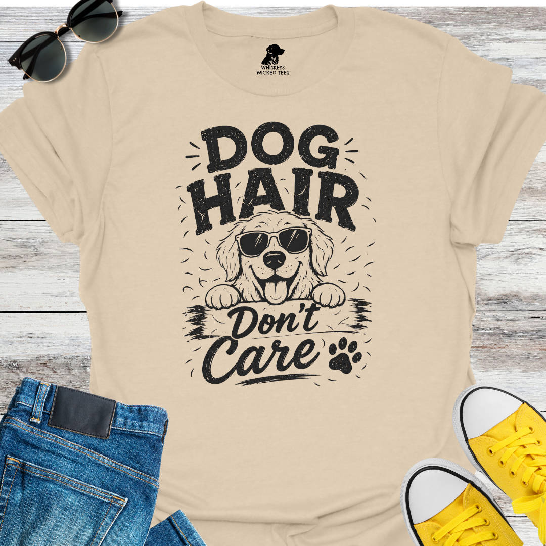 Dog Hair Don't Care T-shirt