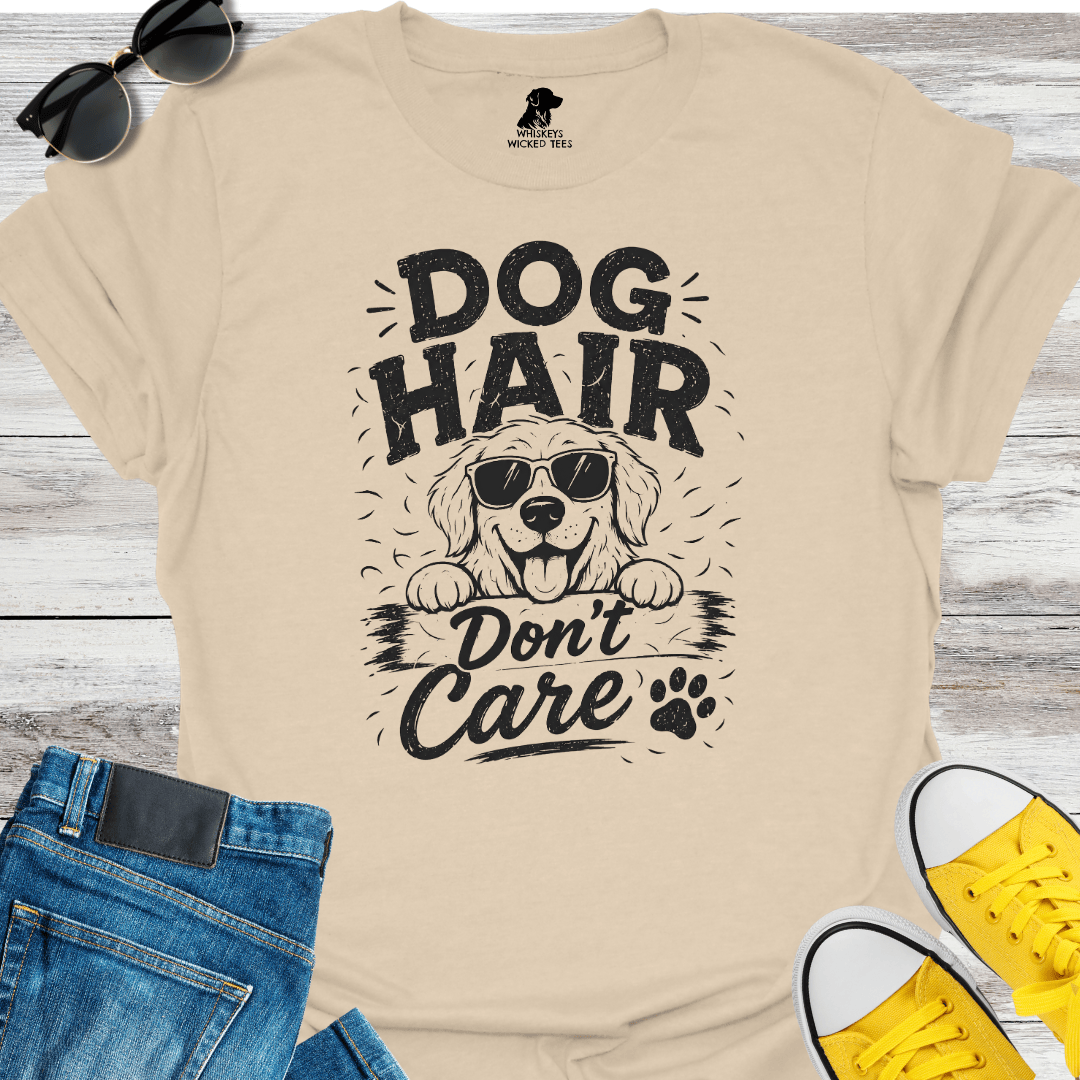 Dog Hair Don't Care T-shirt