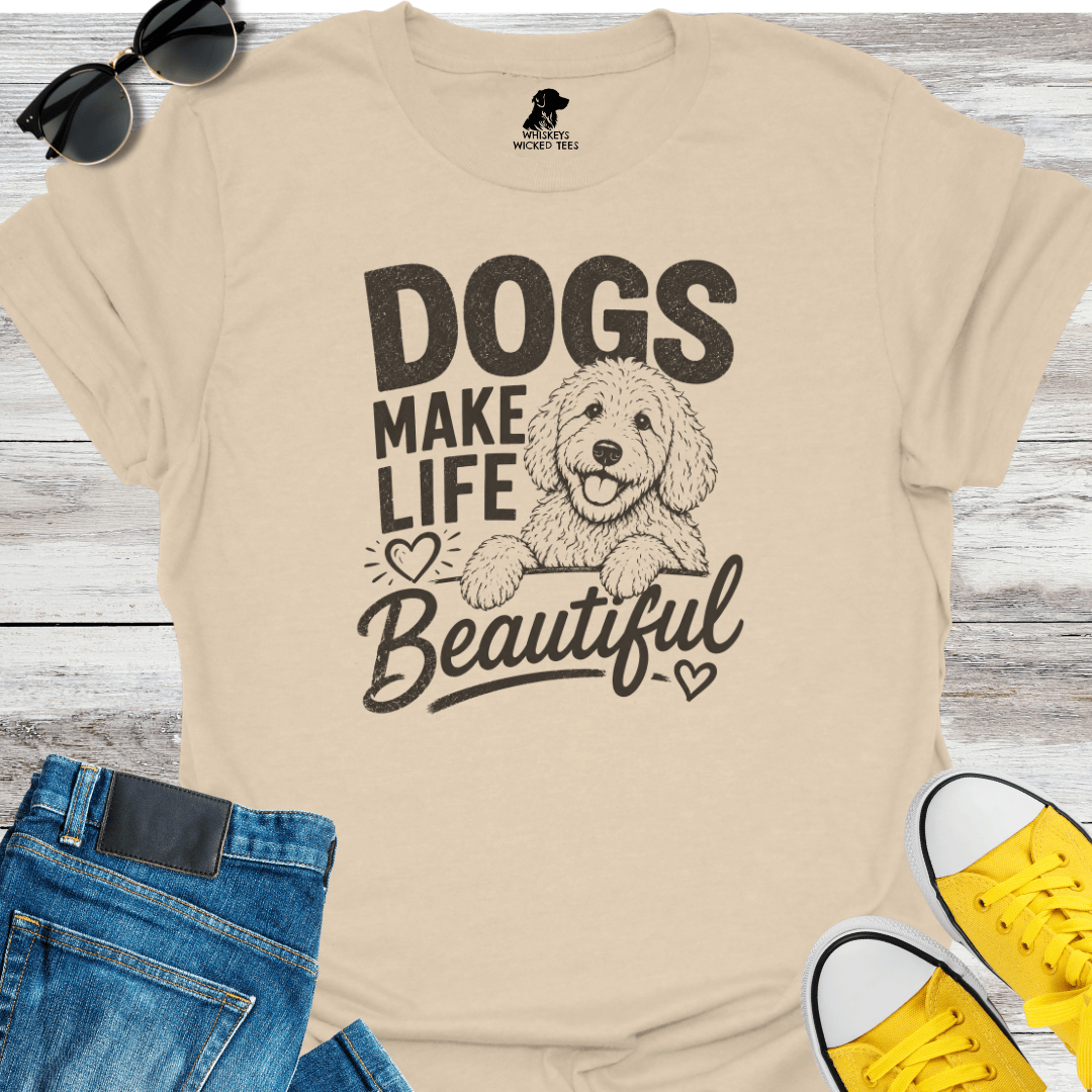 Dogs Make Life Beautiful T-Shirt