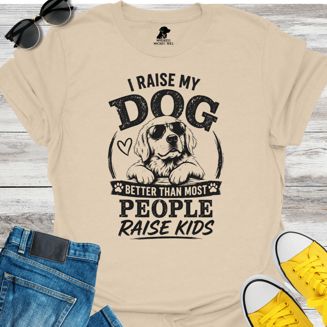 I Raise my Dog... T-shirt