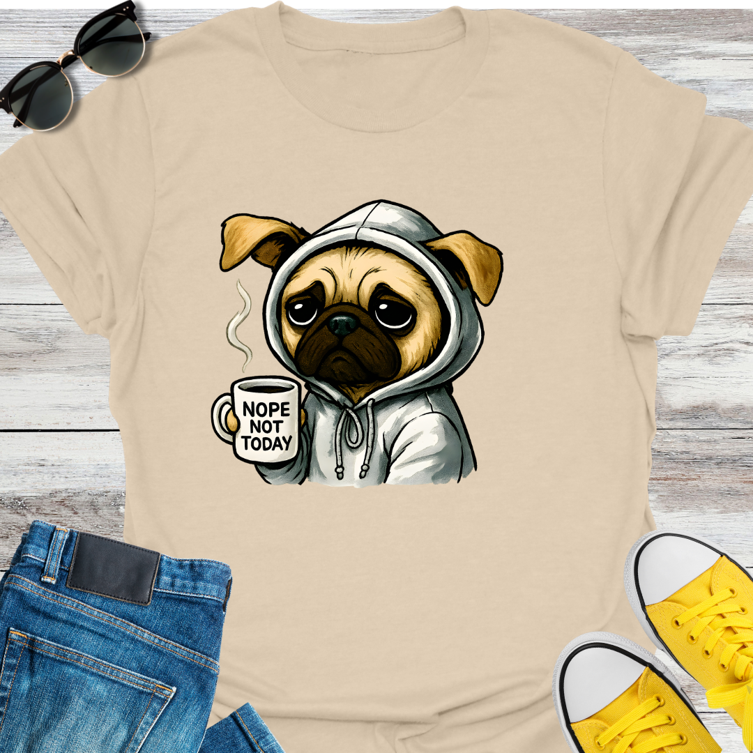 Nope Not Today T-Shirt