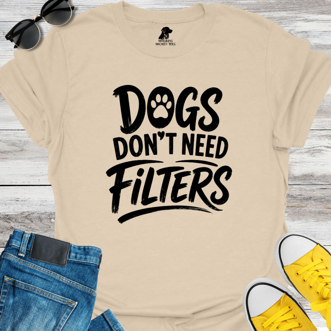 Dogs Don't Need Filters T-shirt