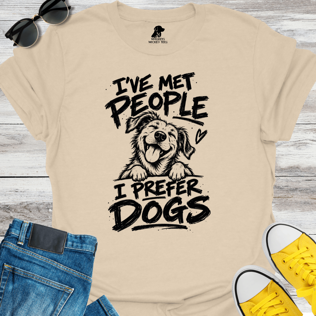 I've Met People I Perfer Dog T-shirt