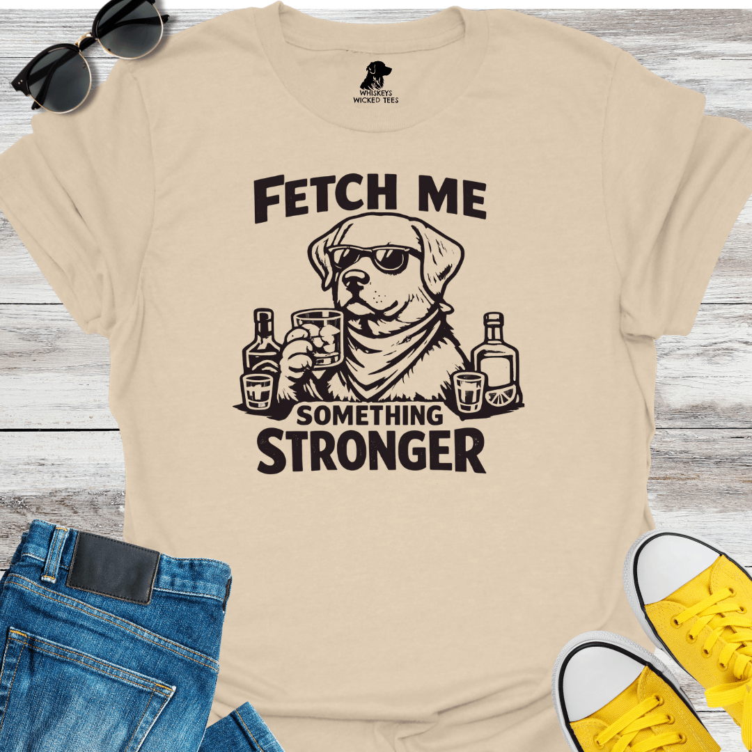 Fetch Me Something T-shirt