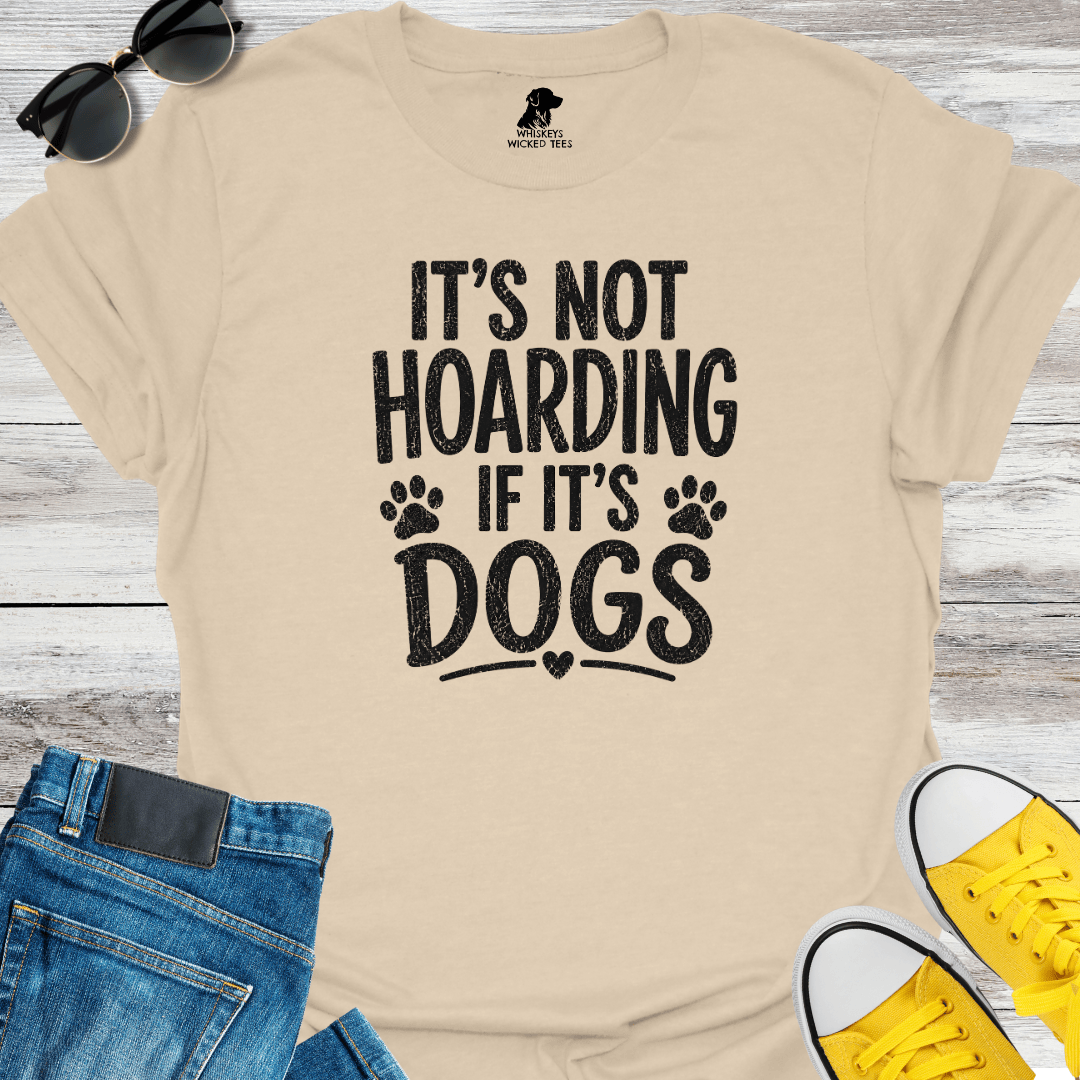 It's Not Hoarding If It's Dogs T-shirt