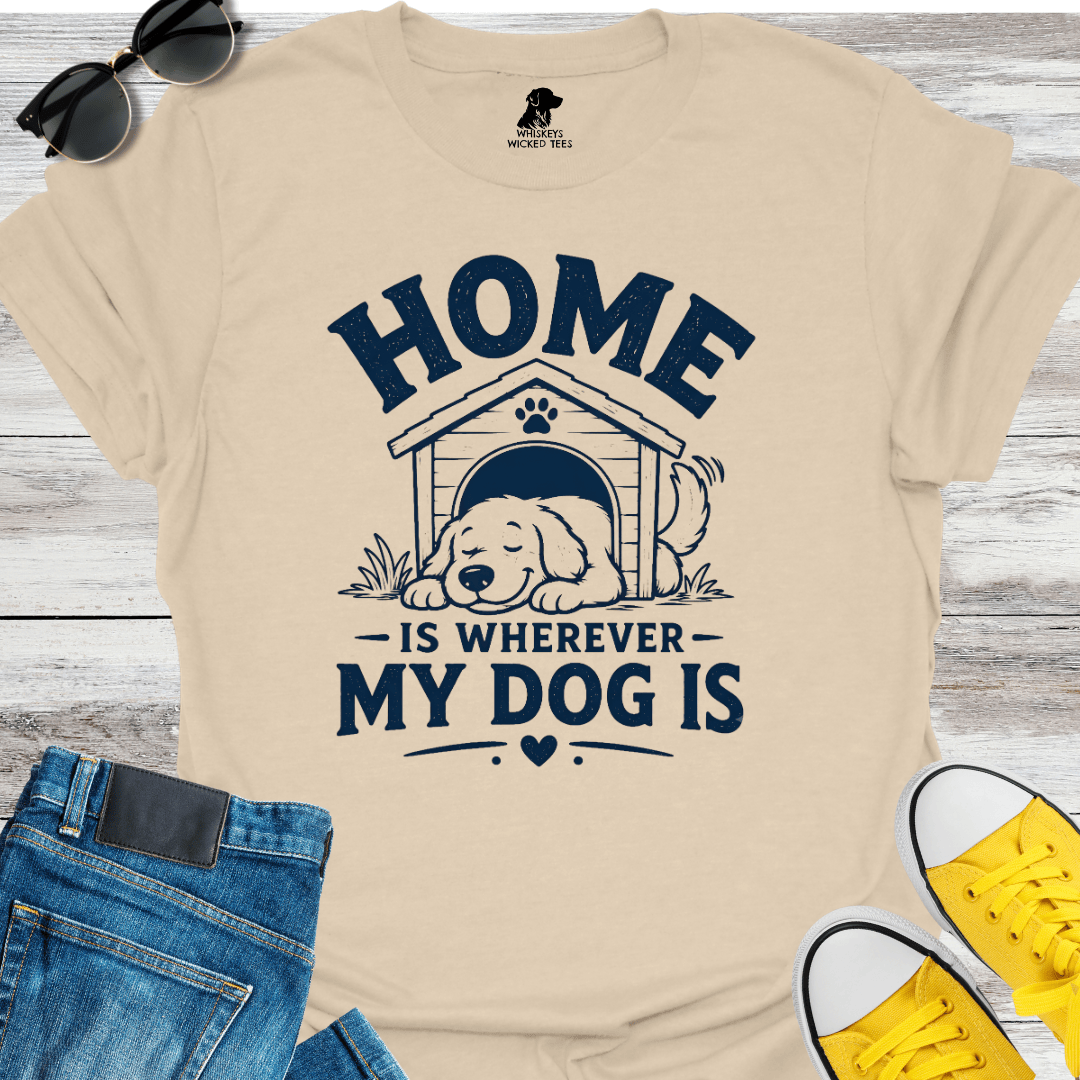 Home Is Wherever My Dog Is T-Shirt