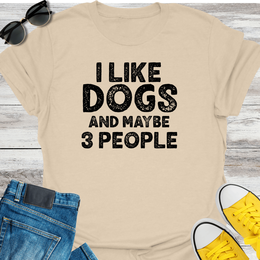 I Like Dogs And Maybe 3 People T-Shirt