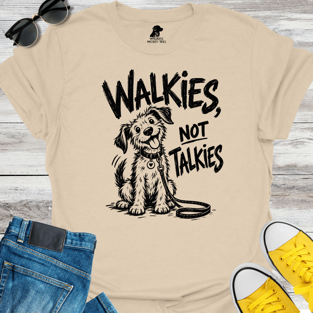 Walkies Not Talkies T-shirt