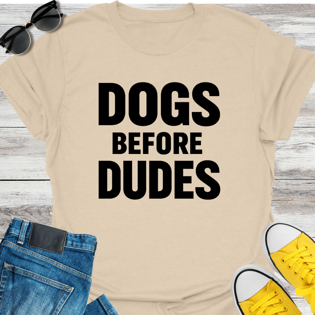 Dogs Before Dudes T-Shirt