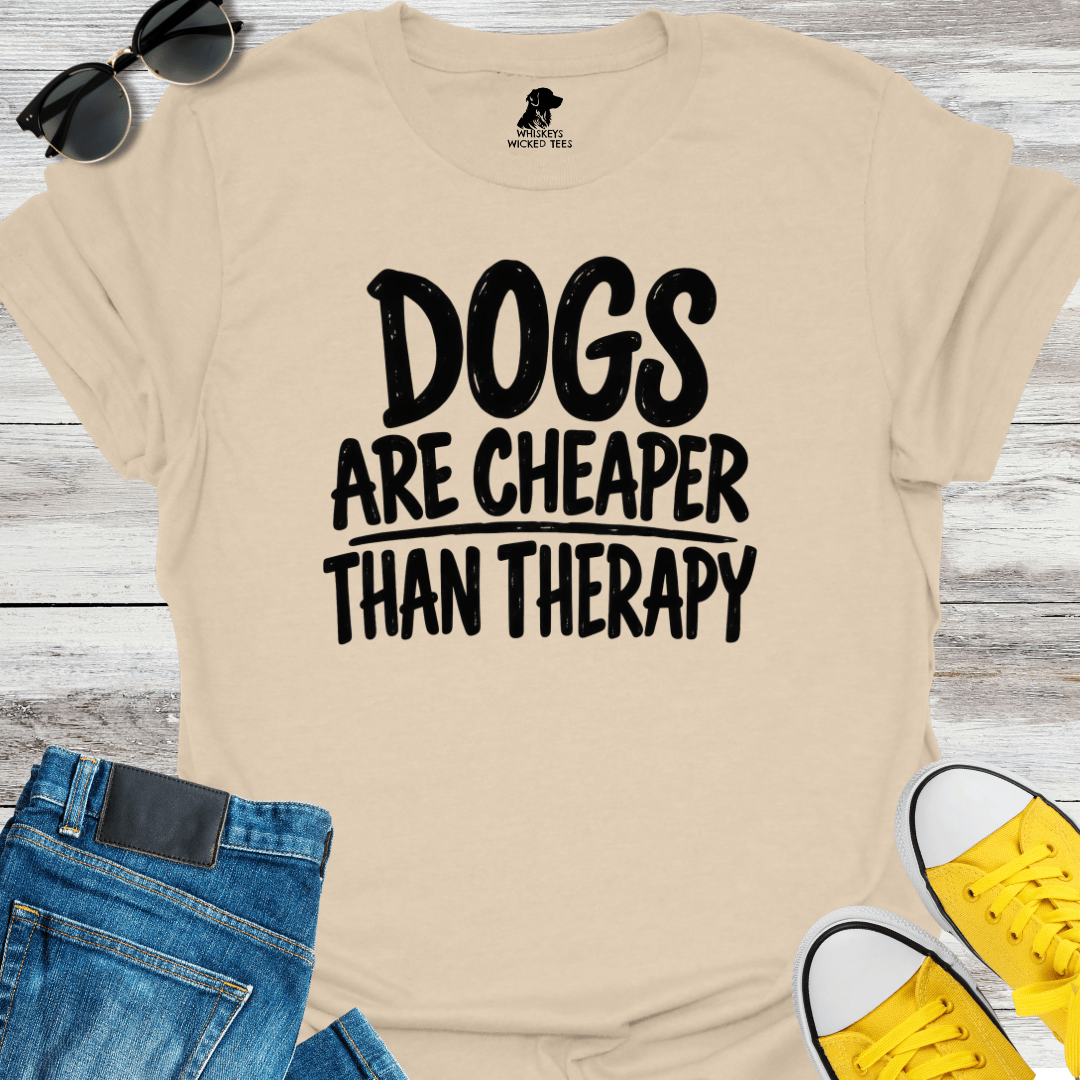 Dogs Are Cheaper Than Therapy T-shirt