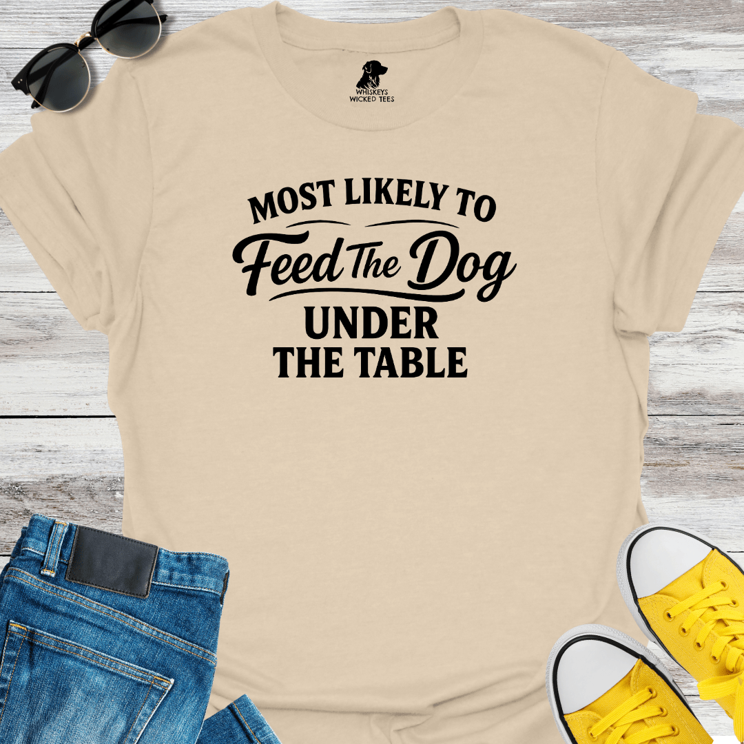 Most Like To Feed The Dog... T-shirt