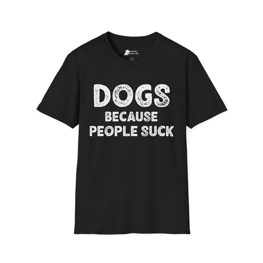Dogs because people suck