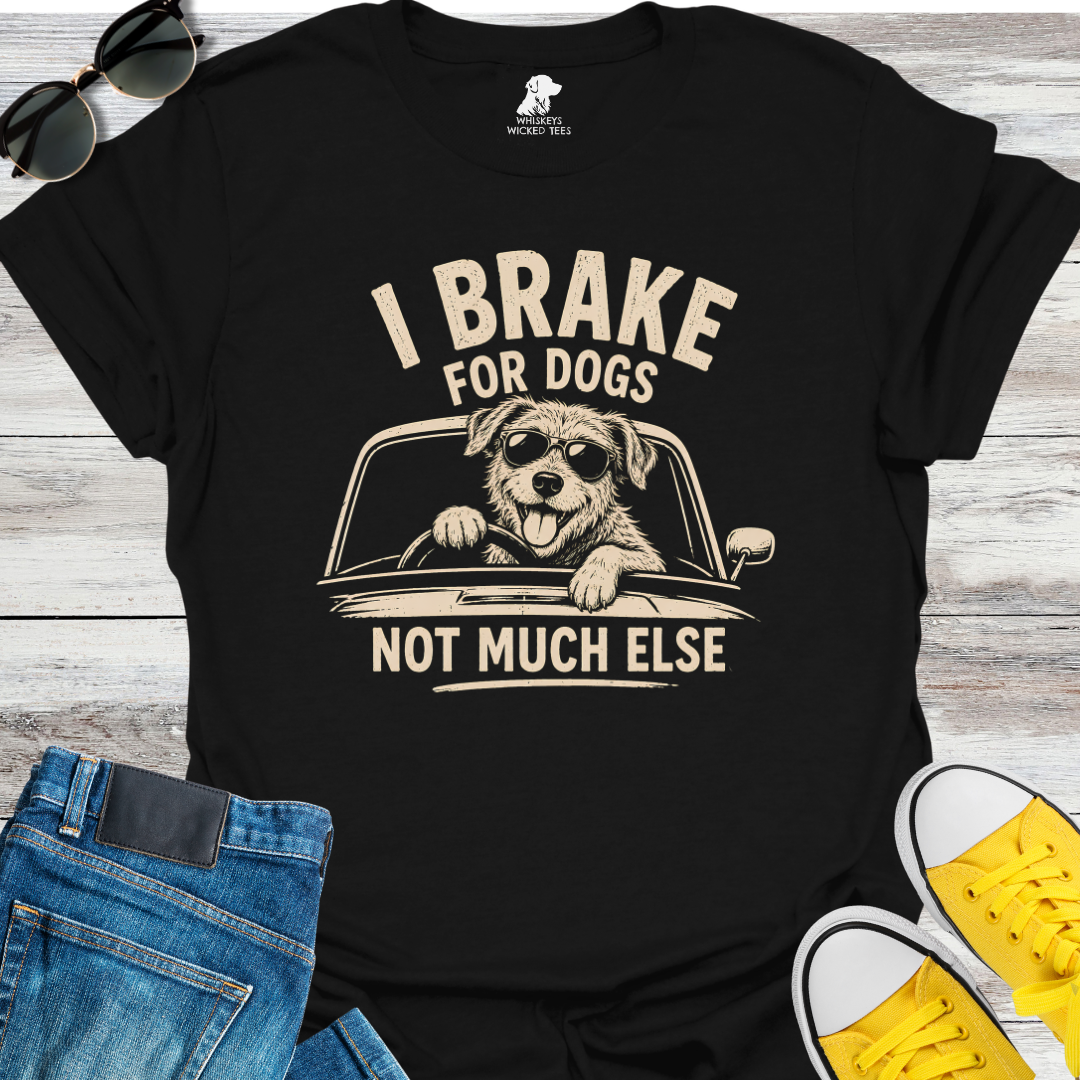 I Brake For Dogs...  T-shirt