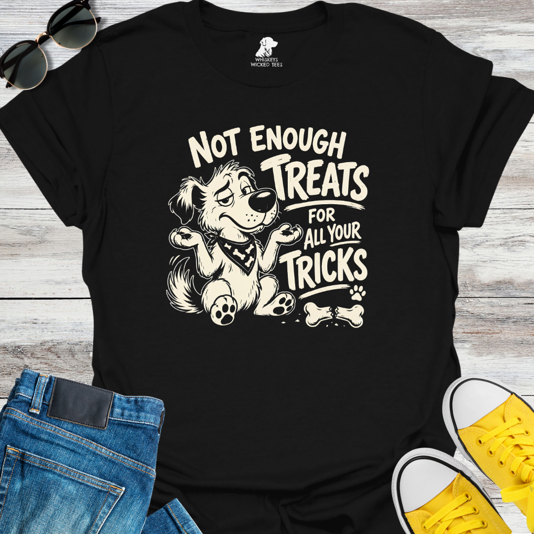 Not Enough Treats For All Your Tricks   T-shirt