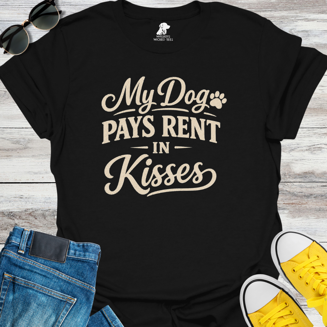 My Dog Pays Rent In Kisses  T-Shirt