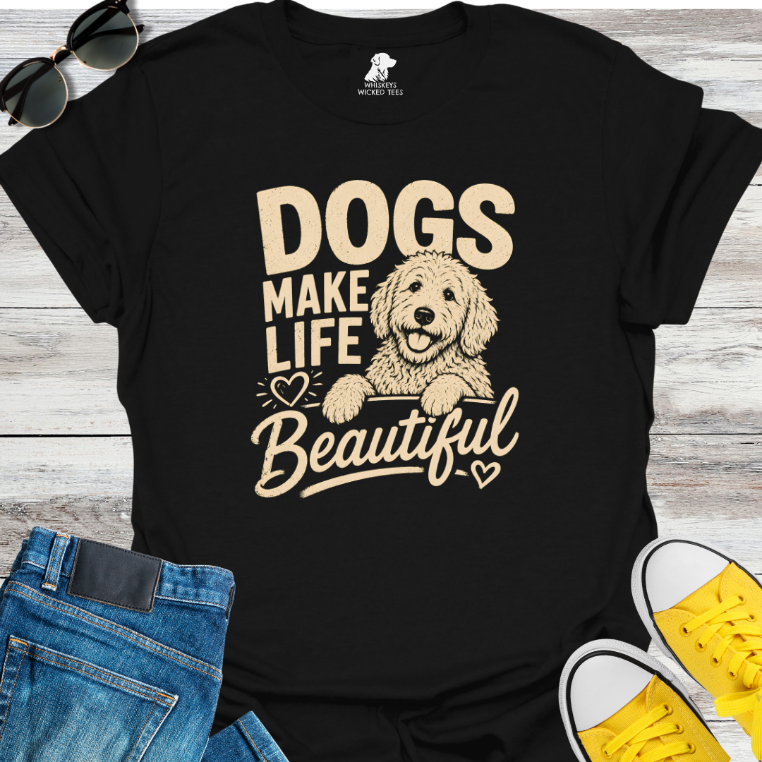 Dogs Make Life Beautiful T-Shirt