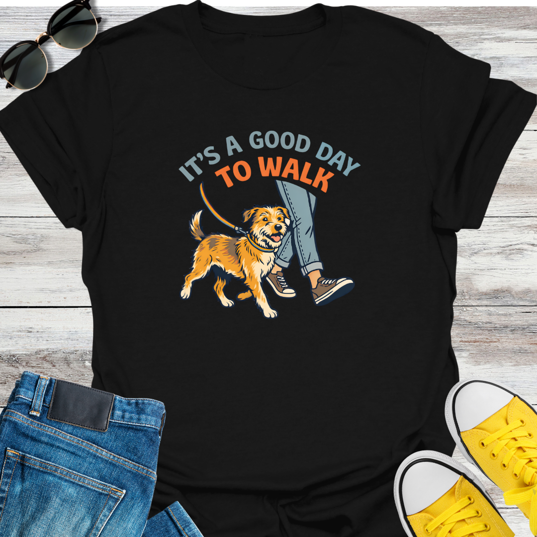 It's A Good Day To Walk T-Shirt