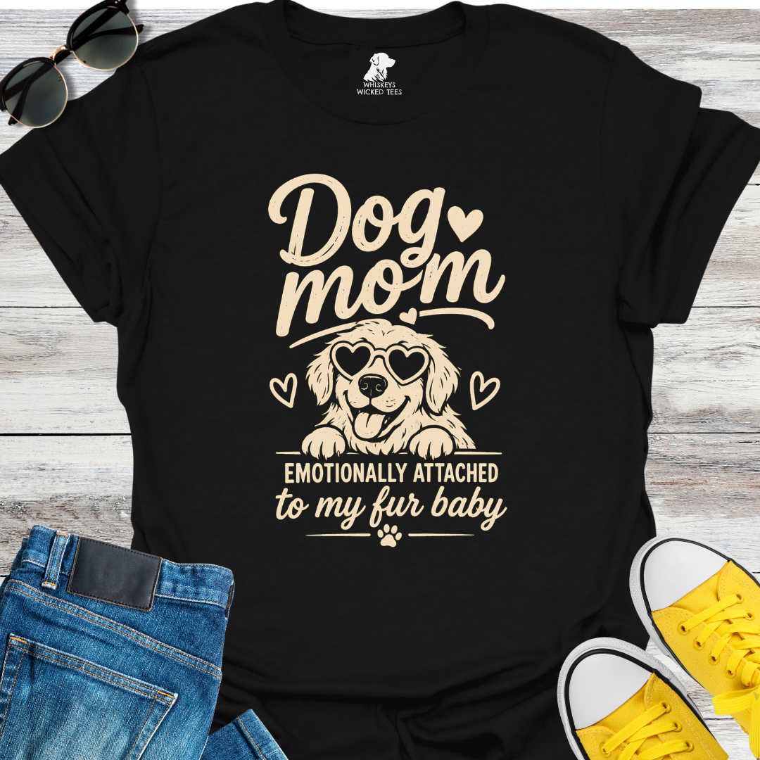 Dog Mom : Emotionally Attached...  T-Shirt